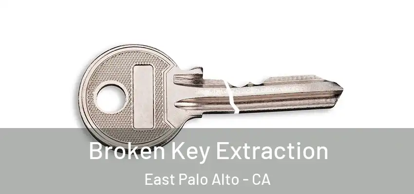  Broken Key Extraction East Palo Alto - CA