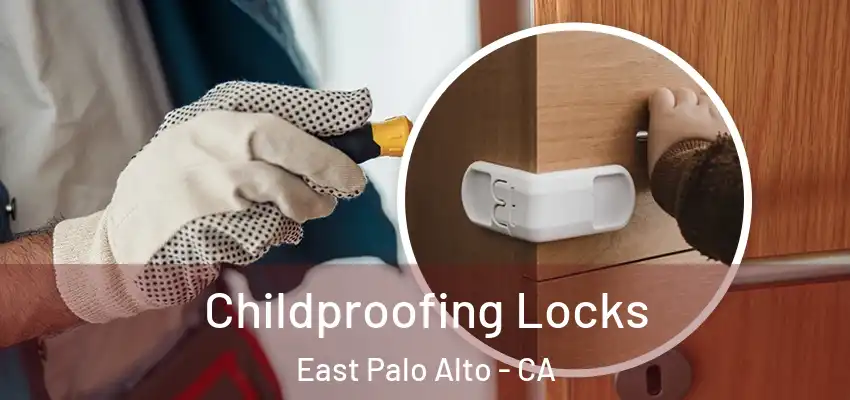  Childproofing Locks East Palo Alto - CA