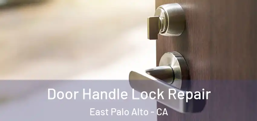  Door Handle Lock Repair East Palo Alto - CA