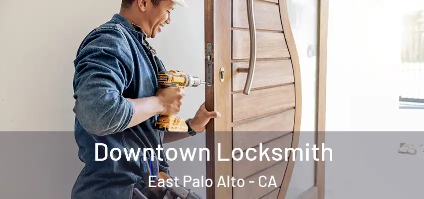  Downtown Locksmith East Palo Alto - CA