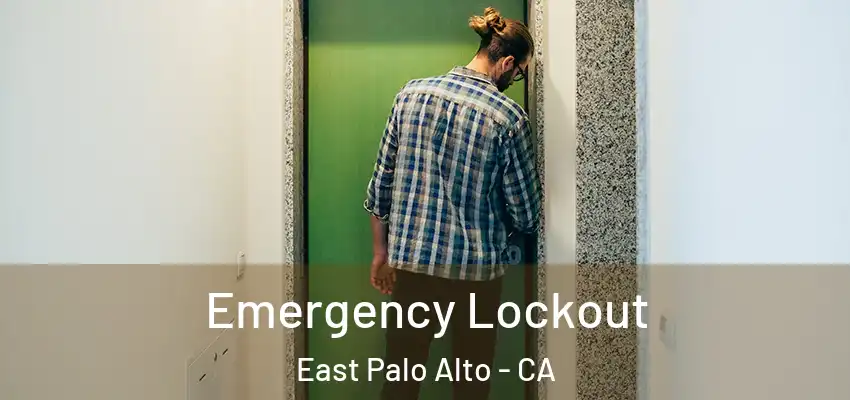  Emergency Lockout East Palo Alto - CA
