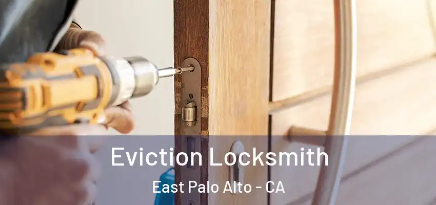  Eviction Locksmith East Palo Alto - CA