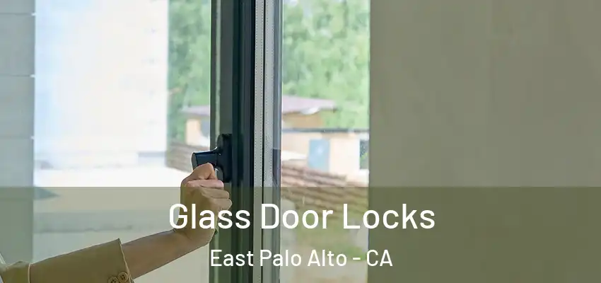  Glass Door Locks East Palo Alto - CA