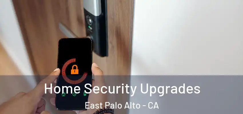  Home Security Upgrades East Palo Alto - CA