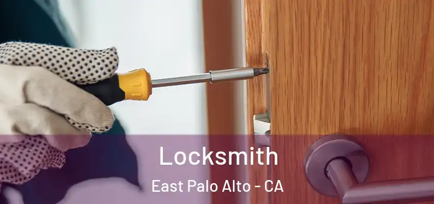 Locksmith East Palo Alto - CA