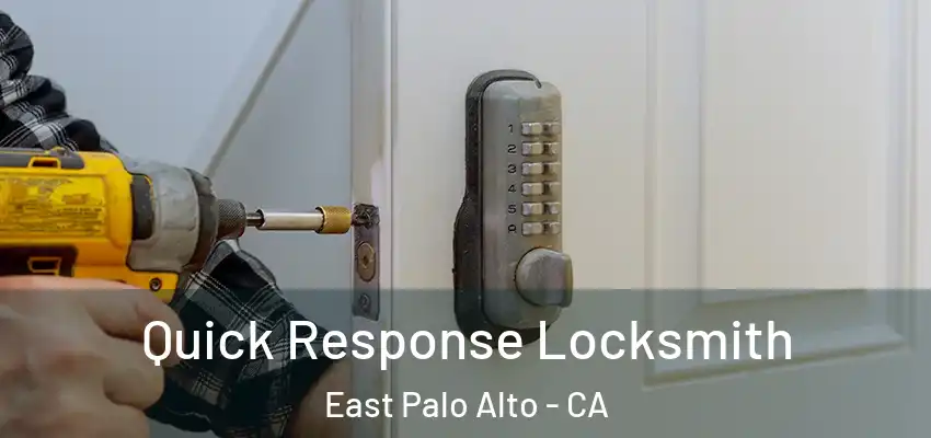  Quick Response Locksmith East Palo Alto - CA