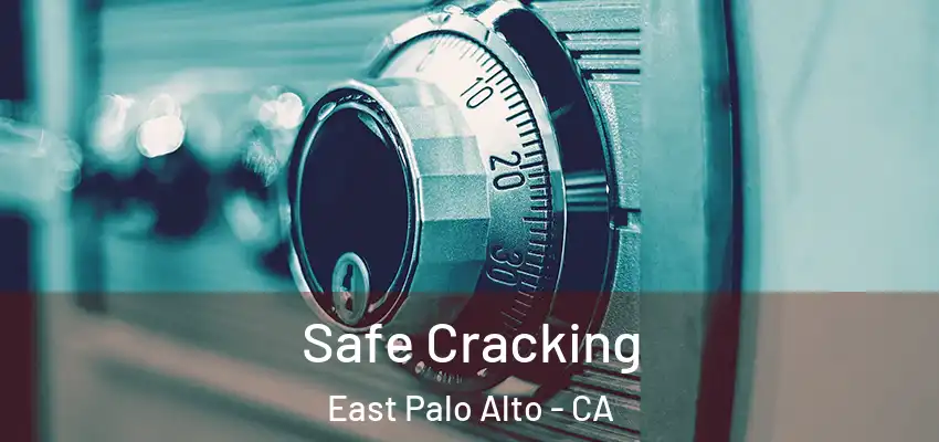  Safe Cracking East Palo Alto - CA