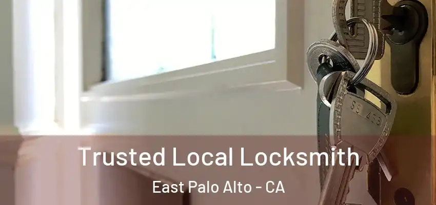Trusted Local Locksmith East Palo Alto - CA
