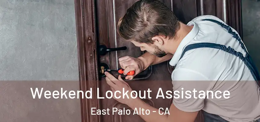  Weekend Lockout Assistance East Palo Alto - CA